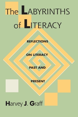 The Labyrinths Of Literacy: Reflections On Literacy Past And Present (Composition, Literacy, and Culture)