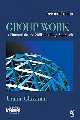 Group Work: A Humanistic and Skills Building Approach (Sage Sourcebooks for the Human Services #13)