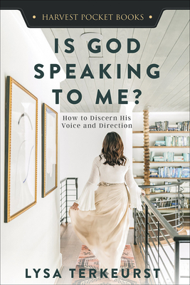 Is God Speaking to Me?: How to Discern His Voice and Direction (Harvest Pocket Books) By Lysa TerKeurst Cover Image