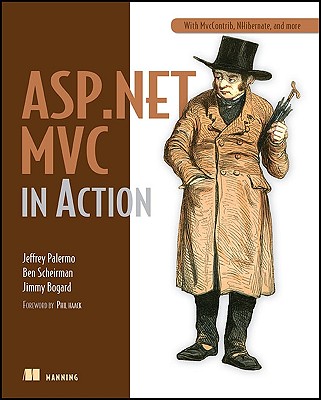 ASP.NET MVC in Action: With Mvccontrib, Nhibernate, and More Cover Image