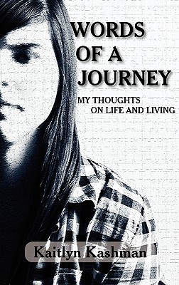 Words of a Journey: My Thoughts on Life and Living By Kaitlyn Kashman, Adra Young (Foreword by) Cover Image