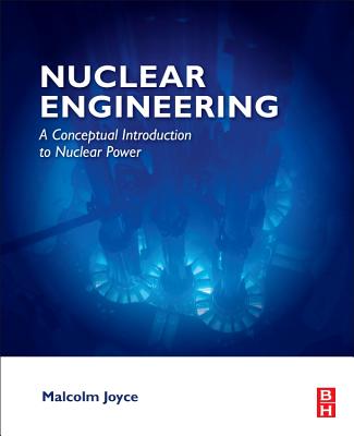 Nuclear Engineering: A Conceptual Introduction to Nuclear Power Cover Image