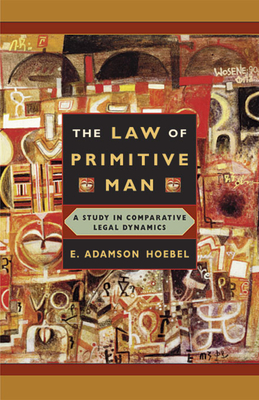 The Law of Primitive Man: A Study in Comparative Legal Dynamics Cover Image