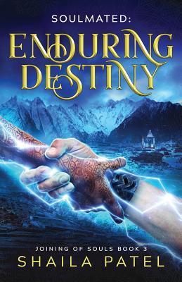 Enduring Destiny (Joining of Souls #3) By Shaila Patel Cover Image