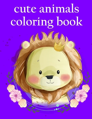 cute animals coloring book: Coloring Pages with Adorable Animal Designs, Creative Art Activities (Perfect Gift #18) Cover Image