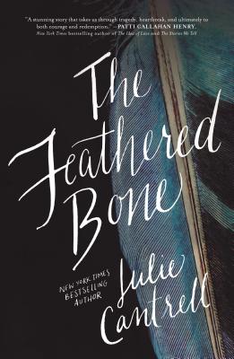 The Feathered Bone By Julie Cantrell Cover Image