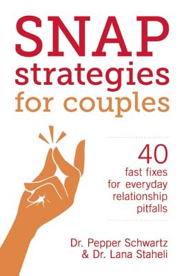 Snap Strategies for Couples: 40 Fast Fixes for Everyday Relationship Pitfalls By Lana Staheli, Pepper Schwartz Cover Image
