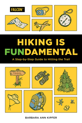 Hiking Is Fundamental: A Step-by-Step Guide to Hitting the Trail By Barbara Ann Kipfer Cover Image