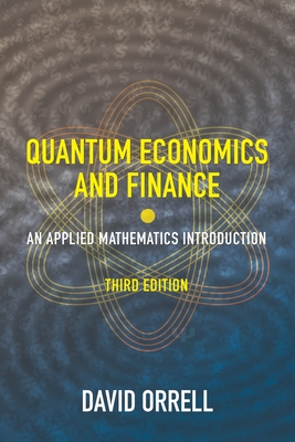 Quantum Economics and Finance: An Applied Mathematics Introduction By David Orrell Cover Image