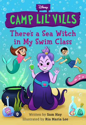 There's a Sea Witch in My Swim Class (Camp Lil Vills) By Sam Hay, Ria Maria Lee (Illustrator) Cover Image
