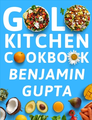 GOLO Kitchen Cookbook: Simple and Healthy Recipes for Sustainable Weight Loss By Benjamin Gupta Cover Image