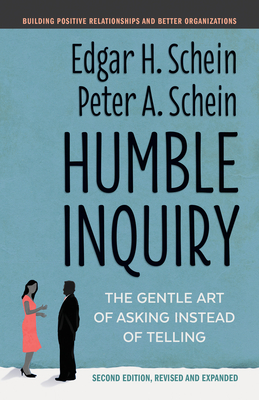 Humble Inquiry, Second Edition: The Gentle Art of Asking Instead of Telling (The Humble Leadership Series) Cover Image