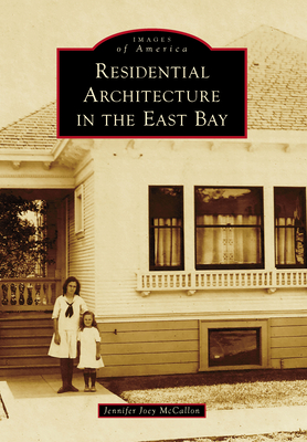 Residential Architecture in the East Bay (Images of America)