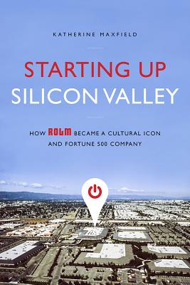 Starting Up Silicon Valley How Rolm Became A Cultural