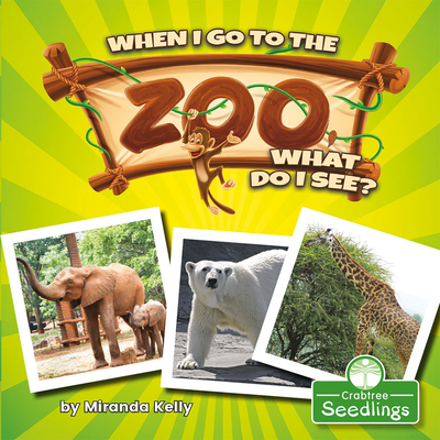 When I Go to the Zoo, What Do I See? Cover Image