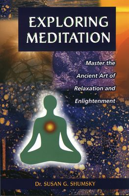 Exploring Meditation: Master the Ancient Art of Relaxation and Enlightenment (Exploring Series) Cover Image