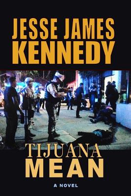 Tijuana Mean By Jesse James Kennedy Cover Image