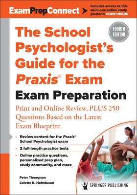 The School Psychologist's Guide for the Praxis(r) Exam: Exam Preparation - Print and Online Review, Plus 370 Questions Based on the Latest Exam Bluepr Cover Image