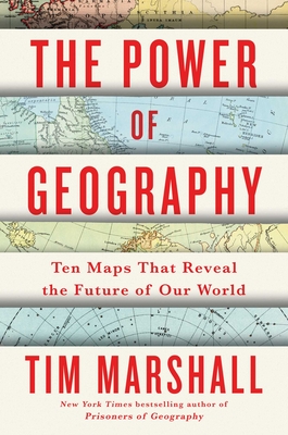 The Power of Geography: Ten Maps That Reveal the Future of Our World (Politics of Place #4) Cover Image