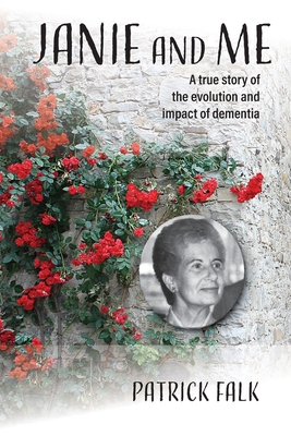 Janie and Me: A True Story of the Evolution and Impact of Dementia Cover Image