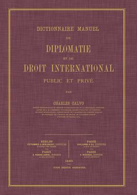 Dictionnaire Manuel de Diplomatie et de Droit International: Public et Prive Cover Image