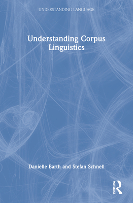 Understanding Corpus Linguistics (Understanding Language)