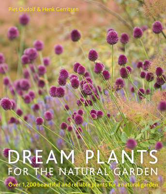 Dream Plants for the Natural Garden By Piet Oudolf, Henk Gerritsen Cover Image