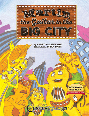 Martin the Guitar - In the Big City By Harry Musselwhite Cover Image