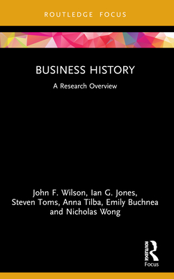 Business History: A Research Overview (State of the Art in Business Research)