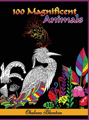Download 100 Magnificent Animals Coloring Book For Adults Amazing Patterns Meditation Stress Relief Anxiety Sacred Symbols Color Therapy Original Designs Mind Hardcover Vroman S Bookstore