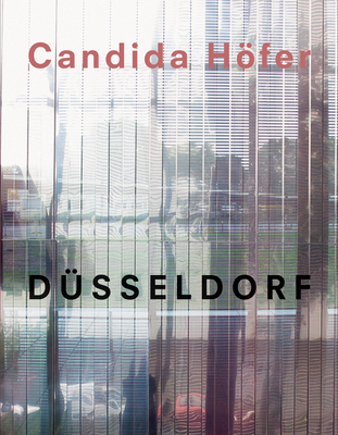 Candida Höfer: Düsseldorf By Candida Höfer (Photographer), Gunda Luyken (Editor), Lothar Baumgarten (Text by (Art/Photo Books)) Cover Image