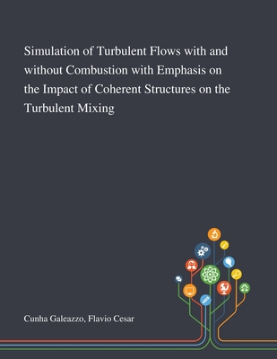 Simulation of Turbulent Flows With and Without Combustion With Emphasis on the Impact of Coherent Structures on the Turbulent Mixing Cover Image