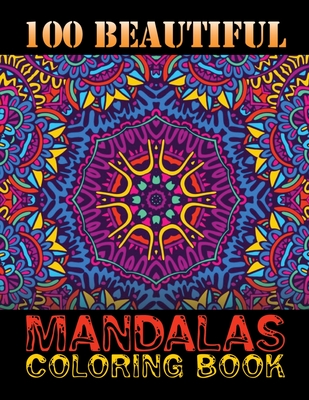 100 Beautiful Mandalas Coloring Book: Mandala Coloring Book For Adults With  Thick Artist Quality Paper, Hardback Covers, and Spiral Binding  Adult  (Paperback)