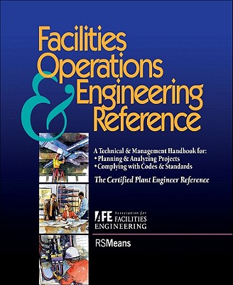 Facilities Operations and Engineering Reference: Thecertified Plant Engineer Reference (Rsmeans #34) Cover Image