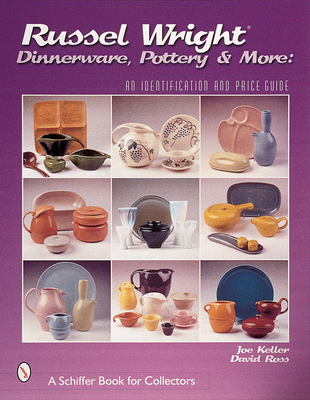 Russel Wright Dinnerware, Pottery & More: An Identification and Price Guide (Schiffer Book for Collectors) Cover Image