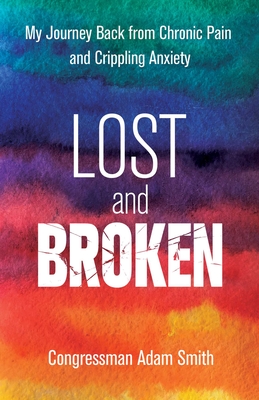 Lost and Broken: My Journey Back from Chronic Pain and Crippling Anxiety  Cover Image