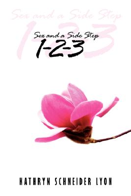 Sex and a Side Step 1-2-3 By Kathryn Schneider Lyon Cover Image