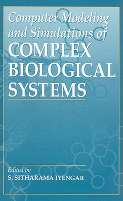Computer Modeling and Simulations of Complex Biological Systems, 2nd Edition By Werner Duchting (Contribution by), S. Sitharama Iyengar (Editor), S. Sitharama Iyengar (Contribution by) Cover Image