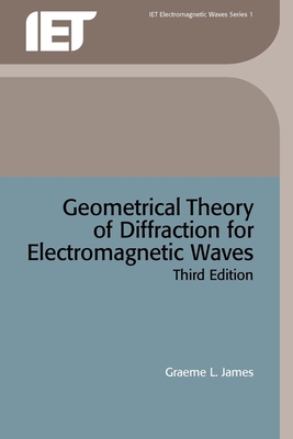 Geometrical Theory of Diffraction for Electromagnetic Waves By Graeme L. James Cover Image