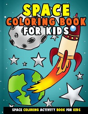 Space Coloring Book for Kids: Galactic Doodles and Astronauts in Outer Space with Aliens, Rocket Ships, Spaceships and All the Planets of the Solar By Annie Clemens Cover Image