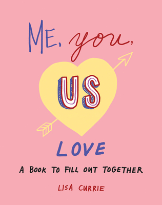 Me, You, Us (Love): A Book to Fill Out Together Cover Image
