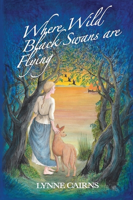 Where Wild Black Swans are Flying By Lynne Cairns Cover Image