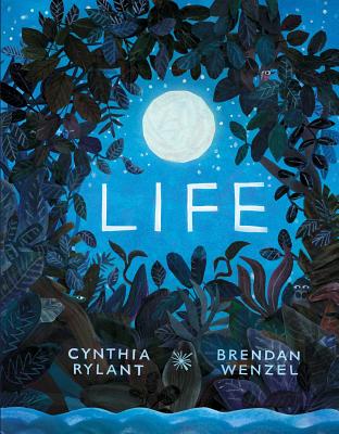 Life By Cynthia Rylant, Brendan Wenzel (Illustrator) Cover Image