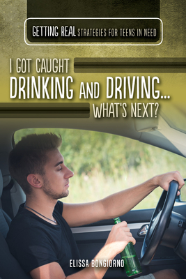 I Got Caught Drinking and Driving...What's Next? By Elissa Bongiorno Cover Image