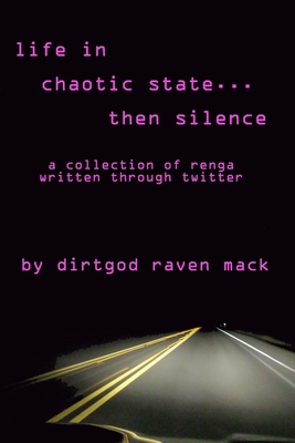 Life In Chaotic State... Then Silence: a collection of renga written through twitter