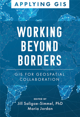 Working Beyond Borders: GIS for Geospatial Collaboration Cover Image