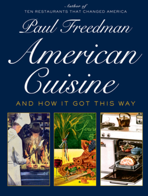 American Cuisine: And How It Got This Way