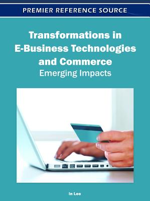 Transformations in E-Business Technologies and Commerce: Emerging Impacts Cover Image