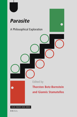 Parasite: A Philosophical Exploration (Value Inquiry Book) By Thorsten Botz-Bornstein (Volume Editor), Giannis Stamatellos (Volume Editor) Cover Image
