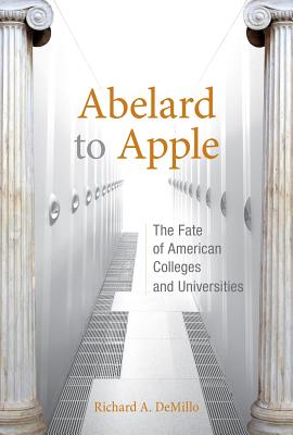 Abelard to Apple: The Fate of American Colleges and Universities (Mit Press)